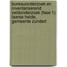 Bureauonderzoek en inventariserend veldonderzoek (fase 1) Laarse Heide, gemeente Zundert door M. Marinelli