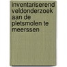 Inventariserend Veldonderzoek Aan de Pletsmolen te Meerssen door P.C. Teekens