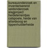 Bureauonderzoek en inventariserend veldonderzoek slagproject heideterreintjes Catspoele, heide van Allardsoog en Lippenhuisterheide door M. Marinelli