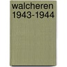 Walcheren 1943-1944 door P. Crucq