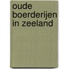 Oude boerderijen in Zeeland door W.E.P. Van Ijsseldijk