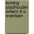 Koning stadhouder willem iii c. evertsen