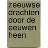 Zeeuwse drachten door de eeuwen heen by Tiny Polderman