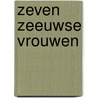 Zeven Zeeuwse vrouwen by Kees Slager