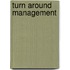 Turn around management