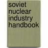 Soviet nuclear industry handbook door Beverly Martin
