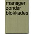 Manager zonder blokkades