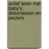 Actief leren met baby's, dreumessen en peuters by N. Brandenbarg