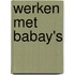 Werken met babay's