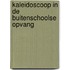 Kaleidoscoop in de buitenschoolse opvang
