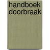 Handboek Doorbraak by H. van Deur