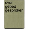 Over gebed gesproken by Hoeven
