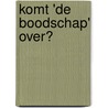 Komt 'De Boodschap' over? door S. Wiltink