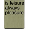 Is Leisure Always Pleasure door M. Thomsen