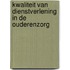 Kwaliteit van dienstverlening in de ouderenzorg