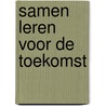 Samen leren voor de toekomst by Unknown