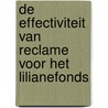 De effectiviteit van reclame voor het Lilianefonds by D.E. van Meerveld