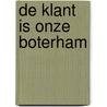 De klant is onze boterham door M. Verlee