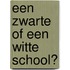 Een zwarte of een witte school?