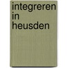 Integreren in Heusden door H. Schmeits