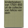 Kinderboeken van 17501-850 uit de collectie van Felicia van Deth door M. Rehorst