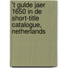 't Gulde jaer 1650 in de Short-Title Catalogue, Netherlands door Onbekend