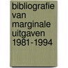 Bibliografie van marginale uitgaven 1981-1994 by Unknown