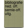 Bibliografie ned. off. semie-off. uitg. by Unknown