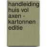 Handleiding huis vol axen - kartonnen editie by Unknown