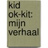 KID OK-KIT: Mijn verhaal