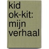 KID OK-KIT: Mijn verhaal door L. Mortelmans