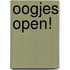 Oogjes open!