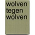 Wolven tegen wolven