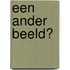 Een ander beeld?