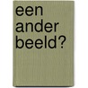Een ander beeld? by F.R. Nederveld