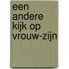 Een andere kijk op vrouw-zijn door C. Albertz