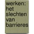 Werken: het slechten van barrieres