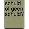Schuld of geen schuld? door M. van Bommel
