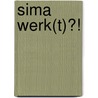SIMA werk(t)?! door A.M.H. Kastelijn