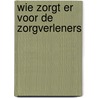 Wie zorgt er voor de zorgverleners by Ebbers