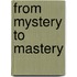 From mystery to mastery