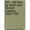 Fish - Still lifes by Dutch and Flemish masters 1550-1700 door Onbekend