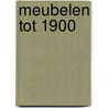 Meubelen tot 1900 by Unknown