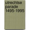 Utrechtse parade 1495-1995 door Onbekend