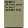 Jaarboek administratieve software loonadm 1992 door Onbekend