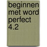 Beginnen met word perfect 4.2 by Koops