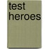 Test heroes