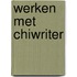 Werken met chiwriter
