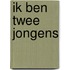 Ik ben twee jongens