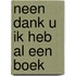 Neen dank u ik heb al een boek